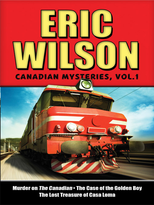 Title details for Eric Wilson's Canadian Mysteries, Volume 1 by Eric Wilson - Available